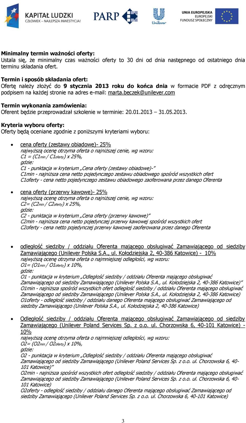 com Termin wykonania zamówienia: Oferent będzie przeprowadzał szkolenie w terminie: 20.01.2013 