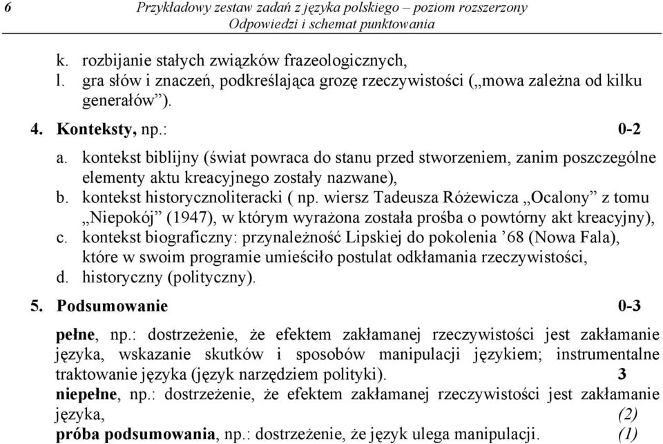 kontekst biblijny (świat powraca do stanu przed stworzeniem, zanim poszczególne elementy aktu kreacyjnego zostały nazwane), b. kontekst historycznoliteracki ( np.
