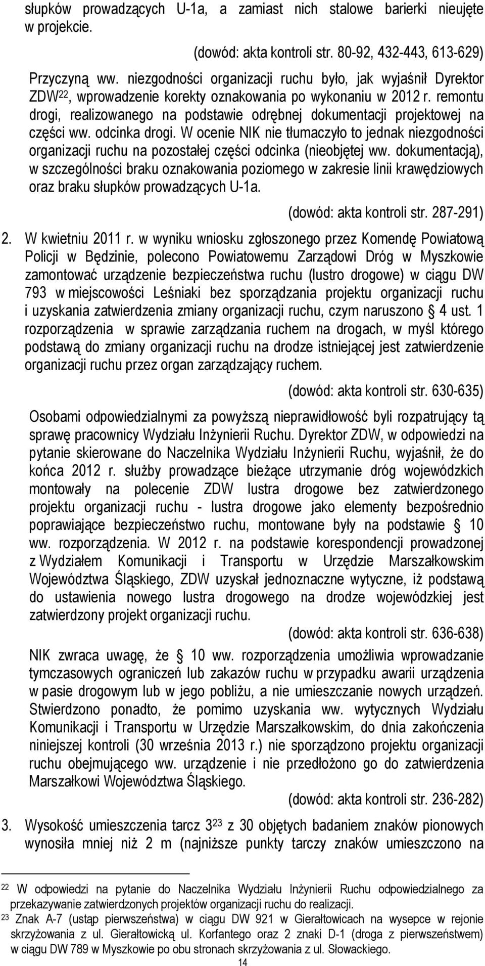 remontu drogi, realizowanego na podstawie odrębnej dokumentacji projektowej na części ww. odcinka drogi.