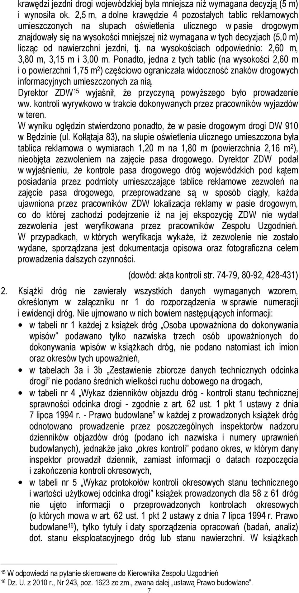 licząc od nawierzchni jezdni, tj. na wysokościach odpowiednio: 2,60 m, 3,80 m, 3,15 m i 3,00 m.
