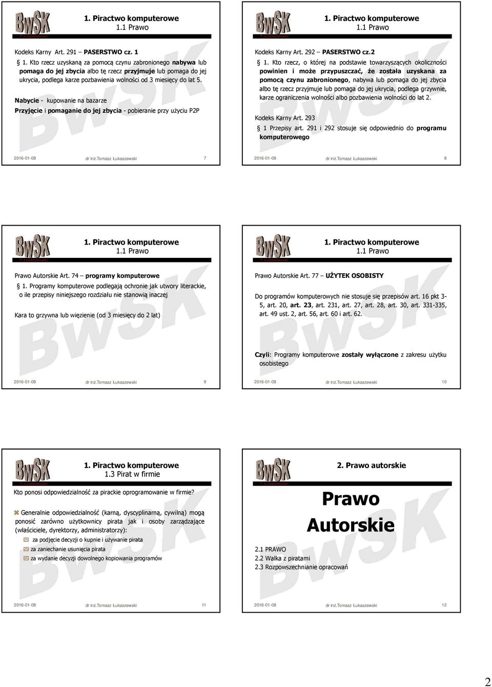 Nabycie - kupowanie na bazarze Przyjęcie i pomaganie do jej zbycia - pobieranie przy użyciu P2P Kodeks Karny Art. 292 PASERSTWO cz.2 1.