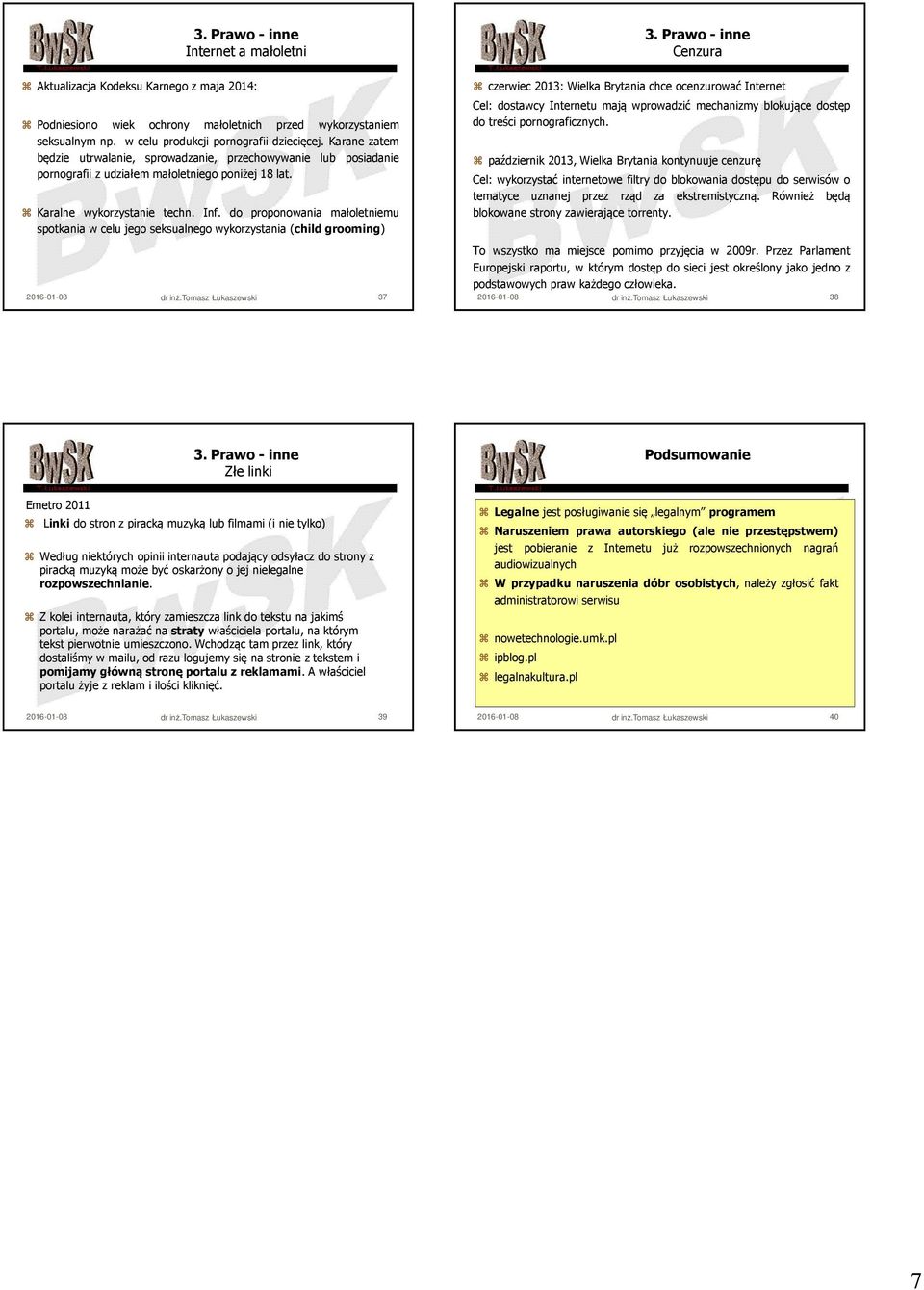 do proponowania małoletniemu spotkania w celu jego seksualnego wykorzystania (child grooming) czerwiec 2013: Wielka Brytania chce ocenzurować Internet Cel: dostawcy Internetu mają wprowadzić