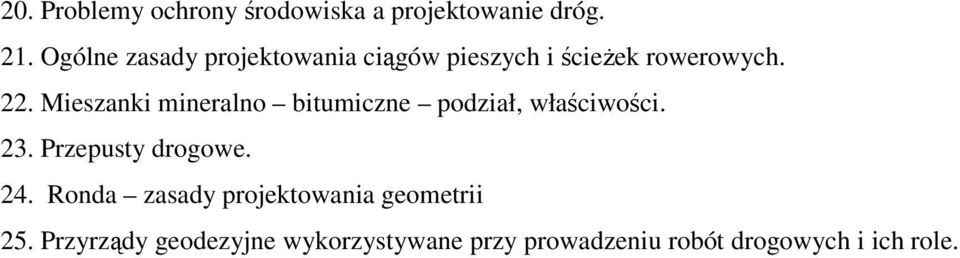 Mieszanki mineralno bitumiczne podział, właściwości. 23. Przepusty drogowe. 24.