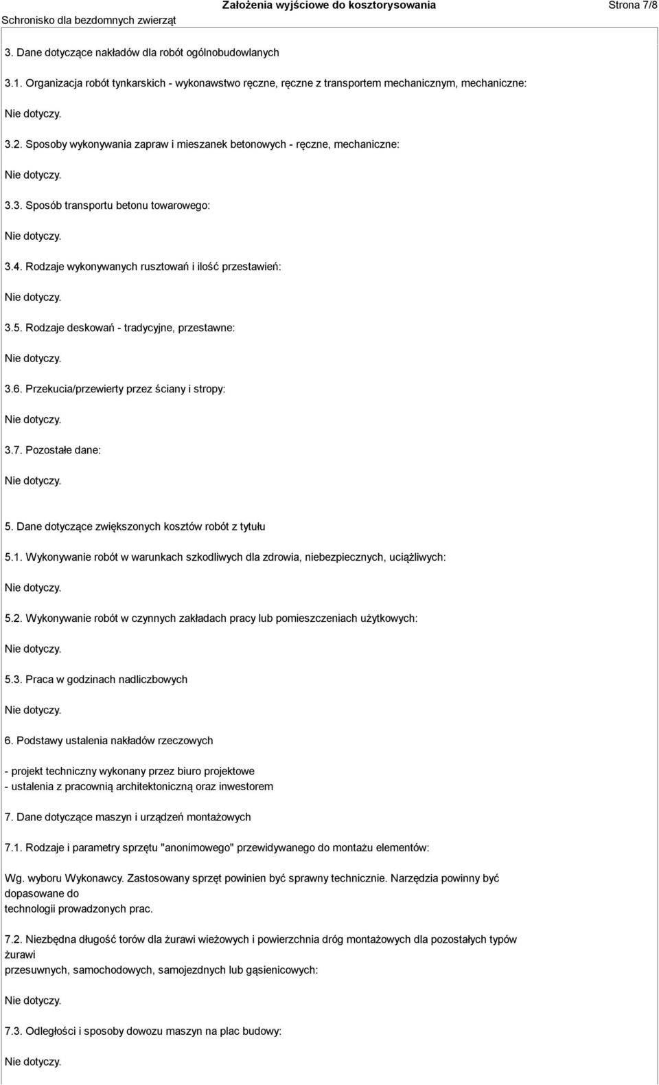 4. Rodzaje wykonywanych rusztowań i ilość przestawień: 3.5. Rodzaje deskowań - tradycyjne, przestawne: 3.6. Przekucia/przewierty przez ściany i stropy: 3.7. Pozostałe dane: 5.