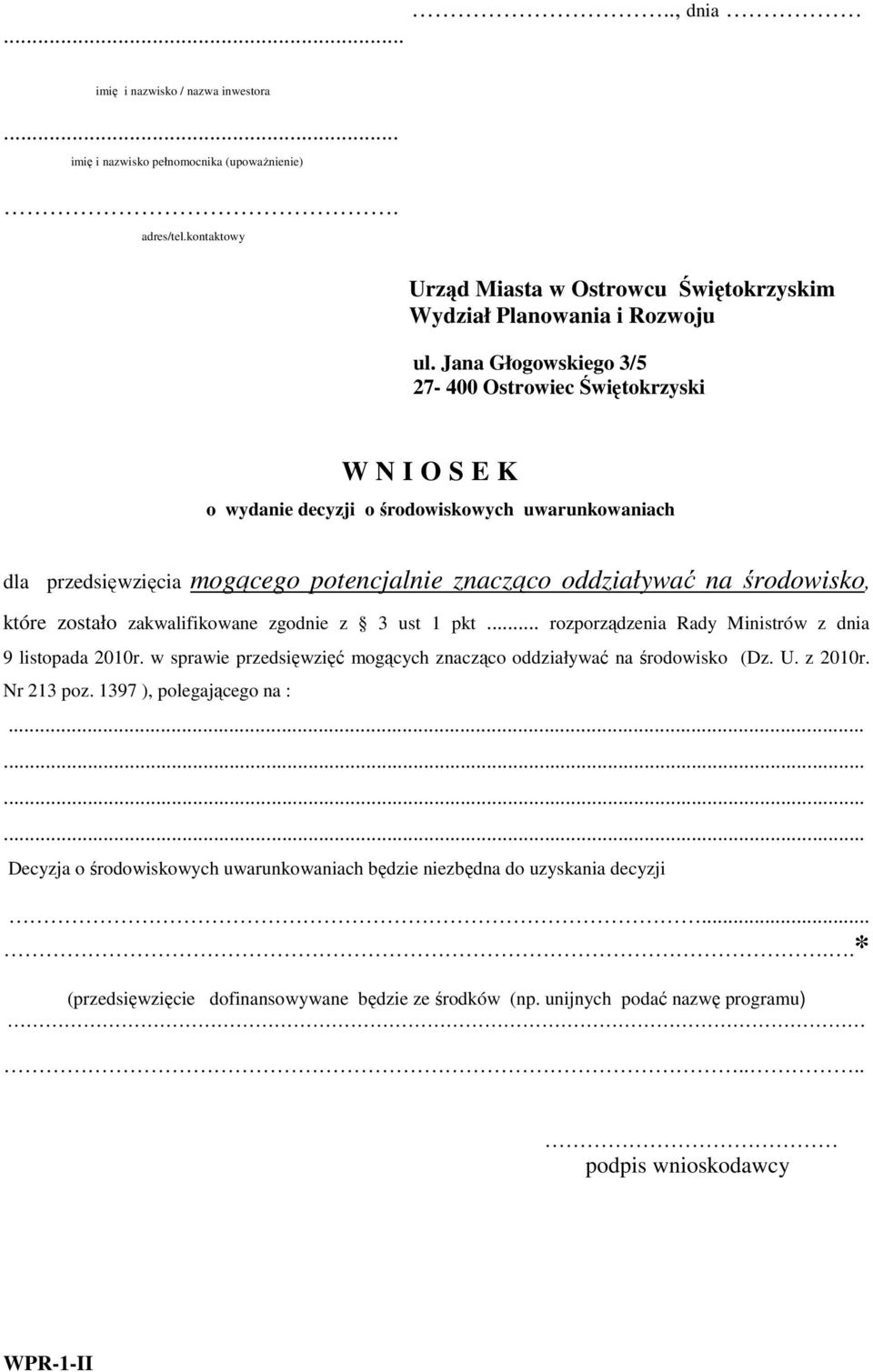 które zostało zakwalifikowane zgodnie z 3 ust 1 pkt... rozporządzenia Rady Ministrów z dnia 9 listopada 2010r. w sprawie przedsięwzięć mogących znacząco oddziaływać na środowisko (Dz. U. z 2010r.