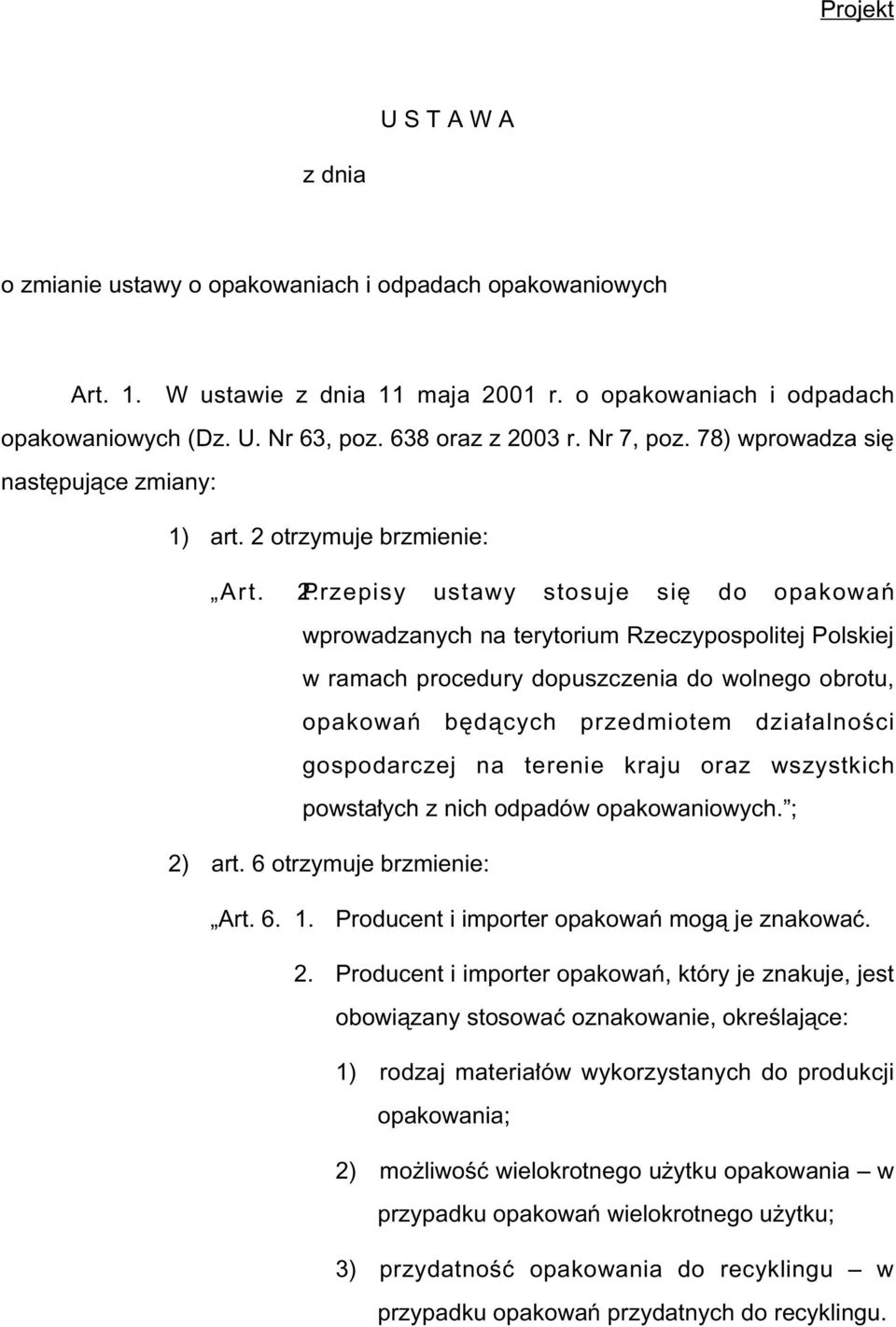 03 r. Nr 7, poz. 78) wprowadza si nast pujàce zmiany: 1) art. 2 