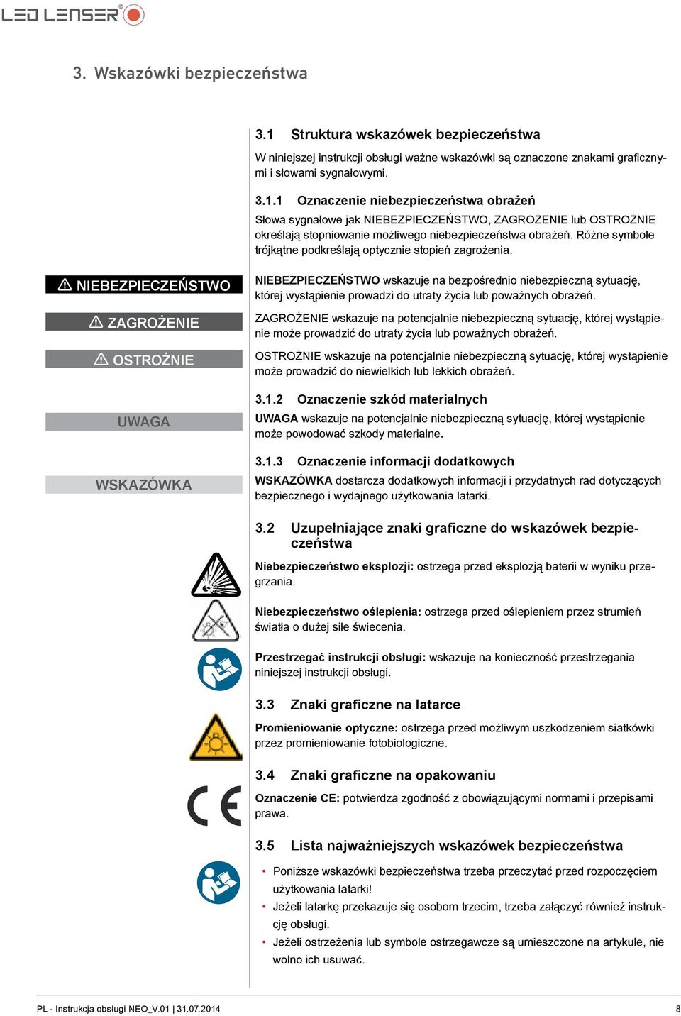 1 Niebezpieczeństwo 1 Zagrożenie 1 Ostrożnie Uwaga Wskazówka NIEBEZPIECZEŃSTWO wskazuje na bezpośrednio niebezpieczną sytuację, której wystąpienie prowadzi do utraty życia lub poważnych obrażeń.