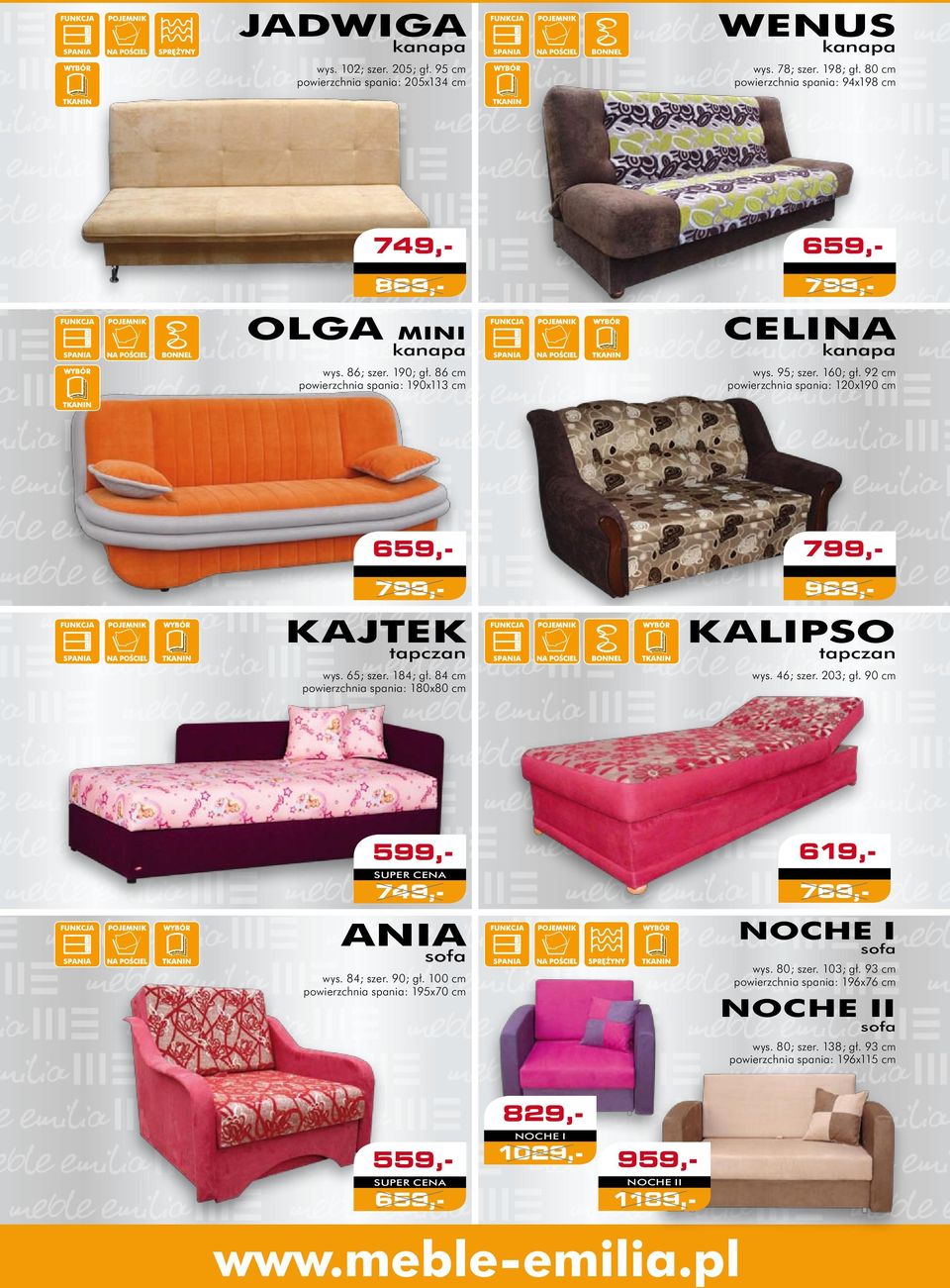 84 cm powierzchnia spania: 180x80 cm wys. 46; szer. 203; gł. 90 cm tapczan tapczan 619,- 599,super cena 769,- 749,- Ania noche I sofa sofa wys. 80; szer. 103; gł.