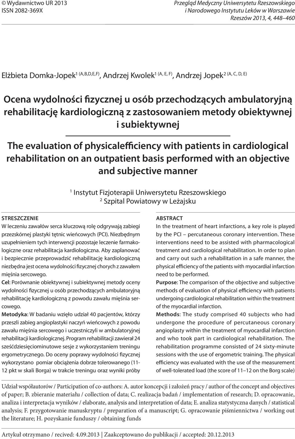(A,B,D,E,F), Andrzej Kwolek 1 (A, E, F) 2 (A, C, D, E), Andrzej Jopek Ocena wydolności fizycznej u osób przechodzących ambulatoryjną rehabilitację kardiologiczną z zastosowaniem metody obiektywnej i