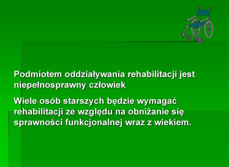 będzie wymagać rehabilitacji ze względu na