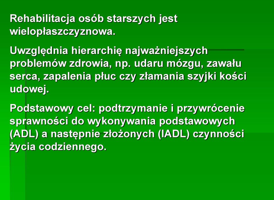 udaru mózgu, zawału serca, zapalenia płuc czy złamania szyjki kości udowej.