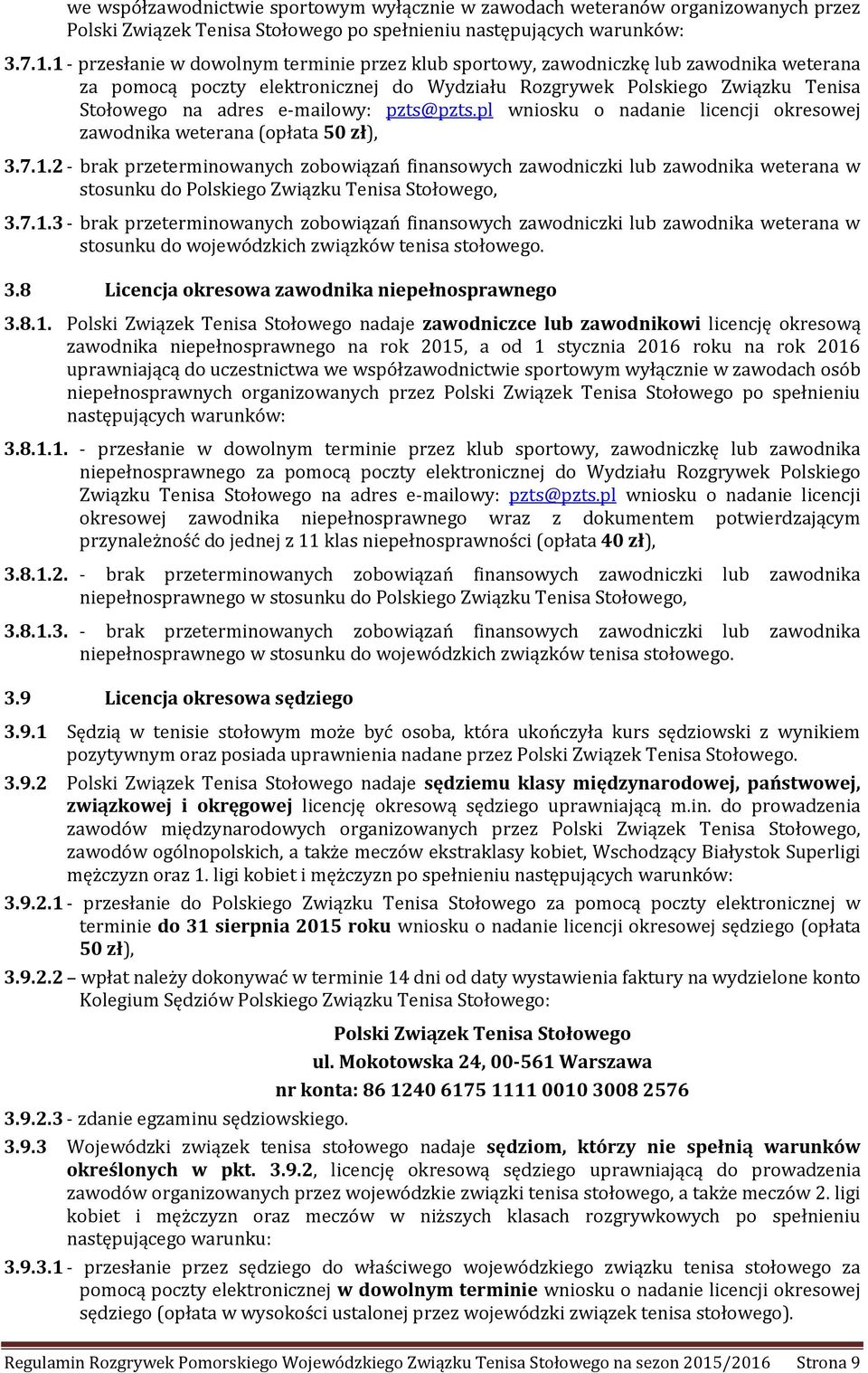 pzts@pzts.pl wniosku o nadanie licencji okresowej zawodnika weterana (opłata 50 zł), 3.7.1.