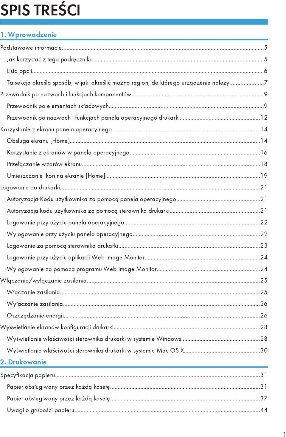 ..12 Korzystanie z ekranu panela operacyjnego...14 Obsługa ekranu [Home]...14 Korzystanie z ekranów w panela operacyjnego...16 Przełączanie wzorów ekranu...18 Umieszczanie ikon na ekranie [Home].