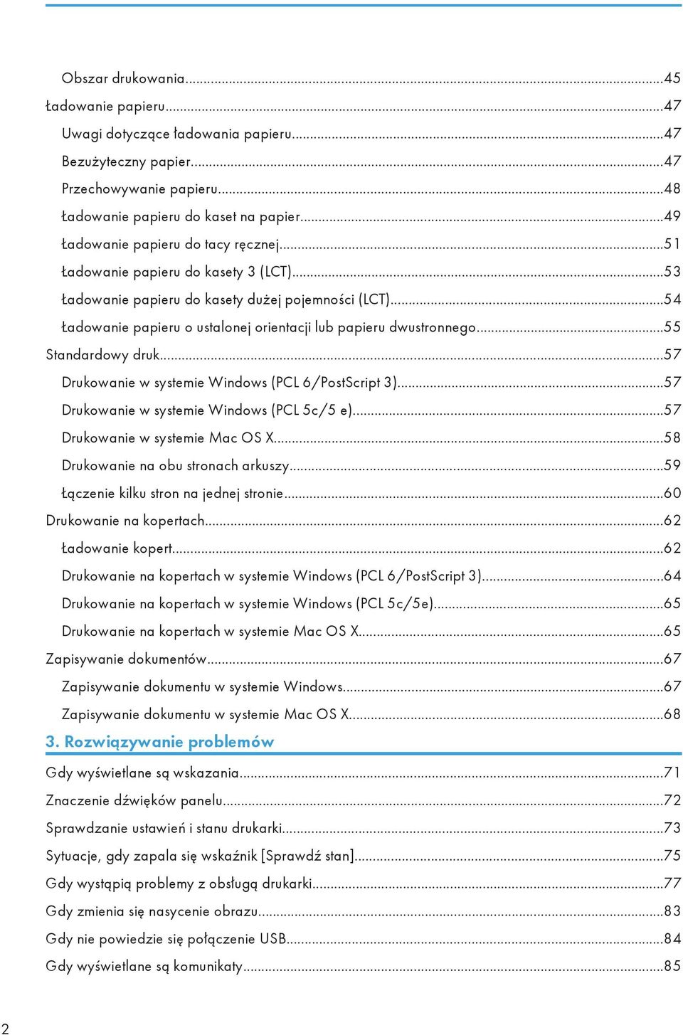 ..54 Ładowanie papieru o ustalonej orientacji lub papieru dwustronnego...55 Standardowy druk...57 Drukowanie w systemie Windows (PCL 6/PostScript 3)...57 Drukowanie w systemie Windows (PCL 5c/5 e).