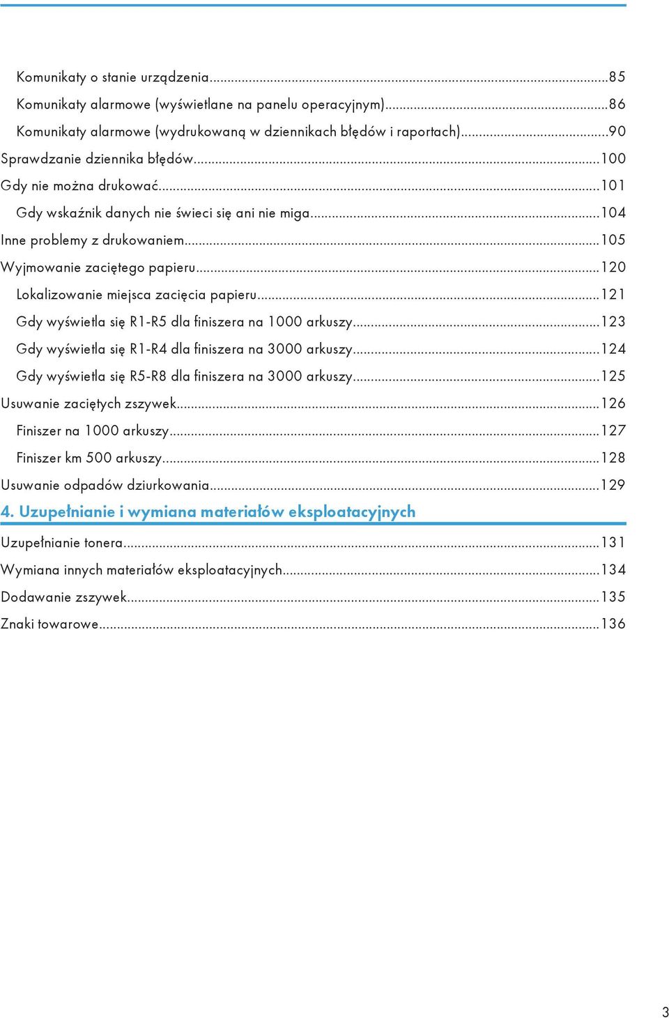 ..121 Gdy wyświetla się R1-R5 dla finiszera na 1000 arkuszy...123 Gdy wyświetla się R1-R4 dla finiszera na 3000 arkuszy...124 Gdy wyświetla się R5-R8 dla finiszera na 3000 arkuszy.