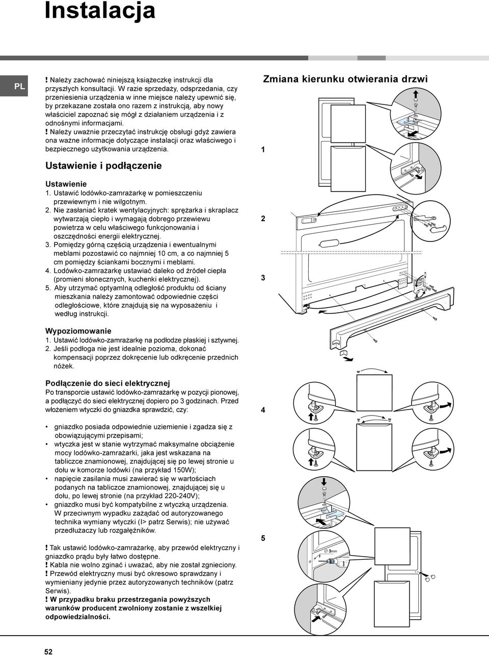 urz¹dzenia i z odnoœnymi informacjami.! Nale y uwa nie przeczytaæ instrukcjê obs³ugi gdy zawiera ona wa ne informacje dotycz¹ce instalacji oraz w³aœciwego i bezpiecznego u ytkowania urz¹dzenia.