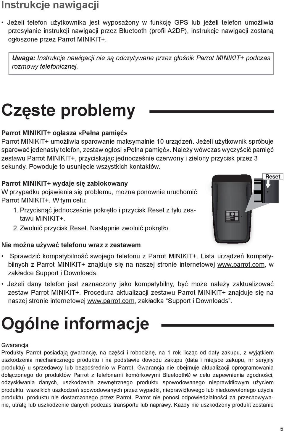 Częste problemy Parrot MINIKIT+ ogłasza «Pełna pamięć» Parrot MINIKIT+ umożliwia sparowanie maksymalnie 10 urządzeń.