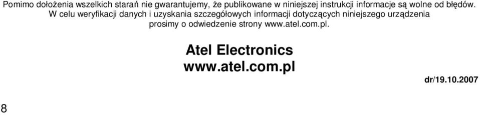 W celu weryfikacji danych i uzyskania szczegółowych informacji dotyczących