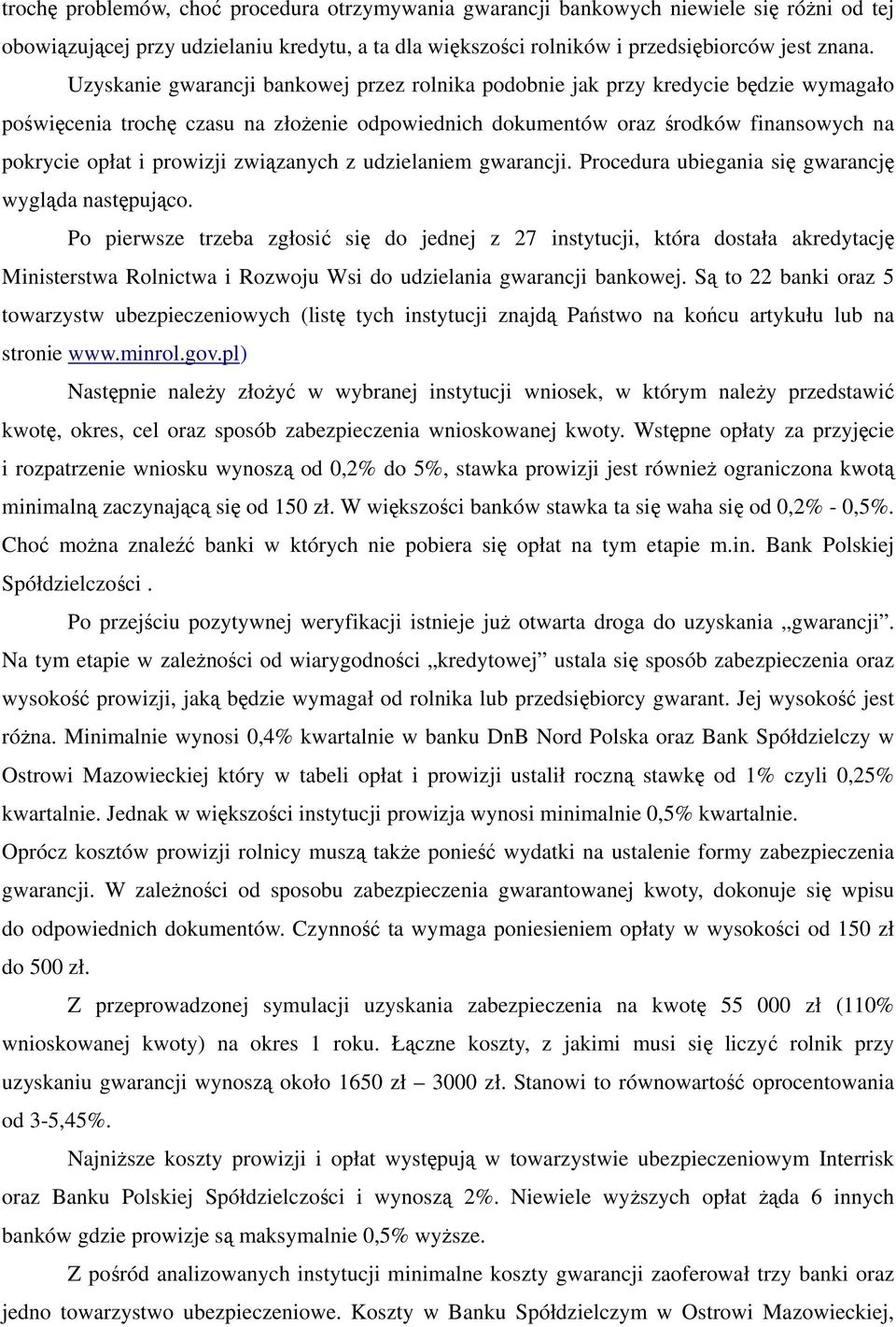 prowizji związanych z udzielaniem gwarancji. Procedura ubiegania się gwarancję wygląda następująco.