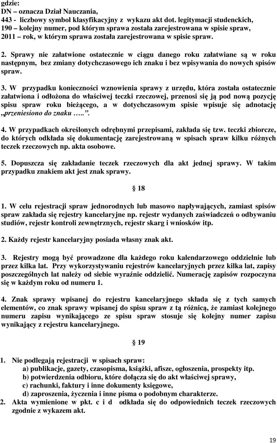 11 rok, w którym sprawa została zarejestrowana w spisie spraw. 2.