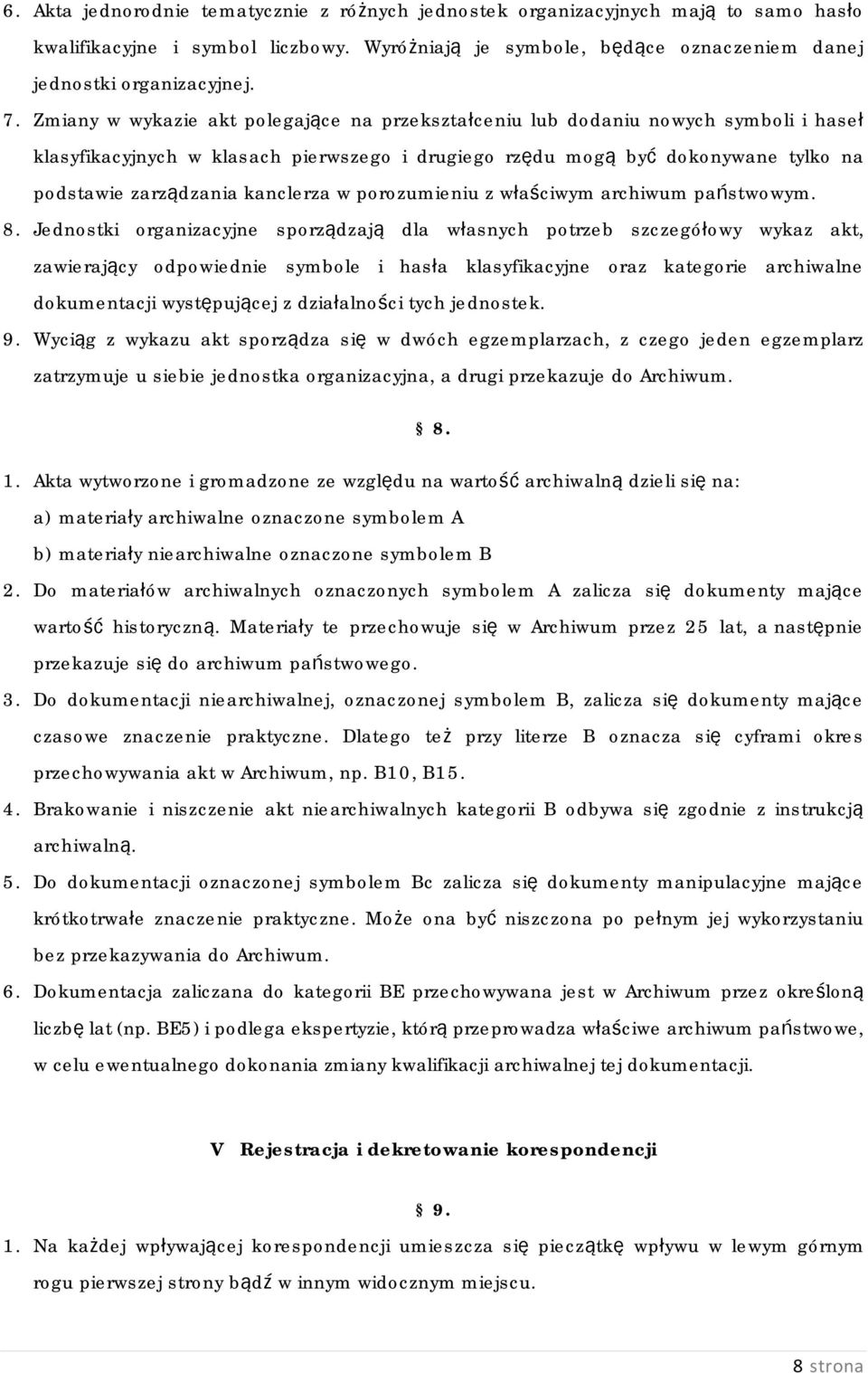kanclerza w porozumieniu z właściwym archiwum państwowym. 8.