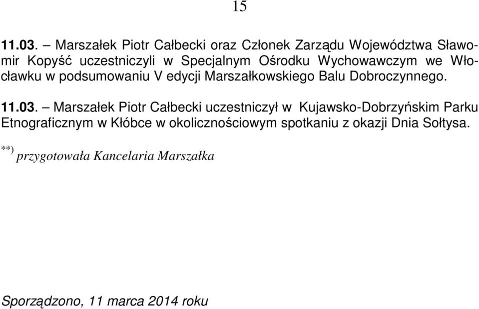 Ośrodku Wychowawczym we Włocławku w podsumowaniu V edycji Marszałkowskiego Balu Dobroczynnego. 11.03.
