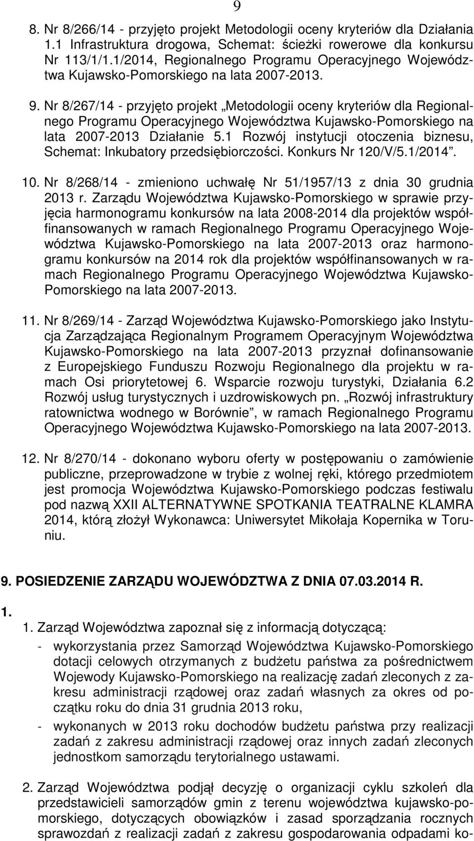 Nr 8/267/14 - przyjęto projekt Metodologii oceny kryteriów dla Regionalnego Programu Operacyjnego Województwa Kujawsko-Pomorskiego na lata 2007-2013 Działanie 5.