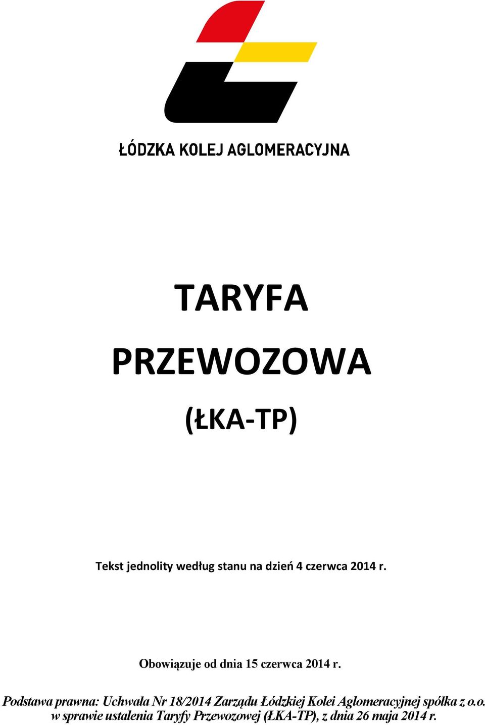 Podstawa prawna: Uchwała Nr 18/2014 Zarządu Łódzkiej Kolei