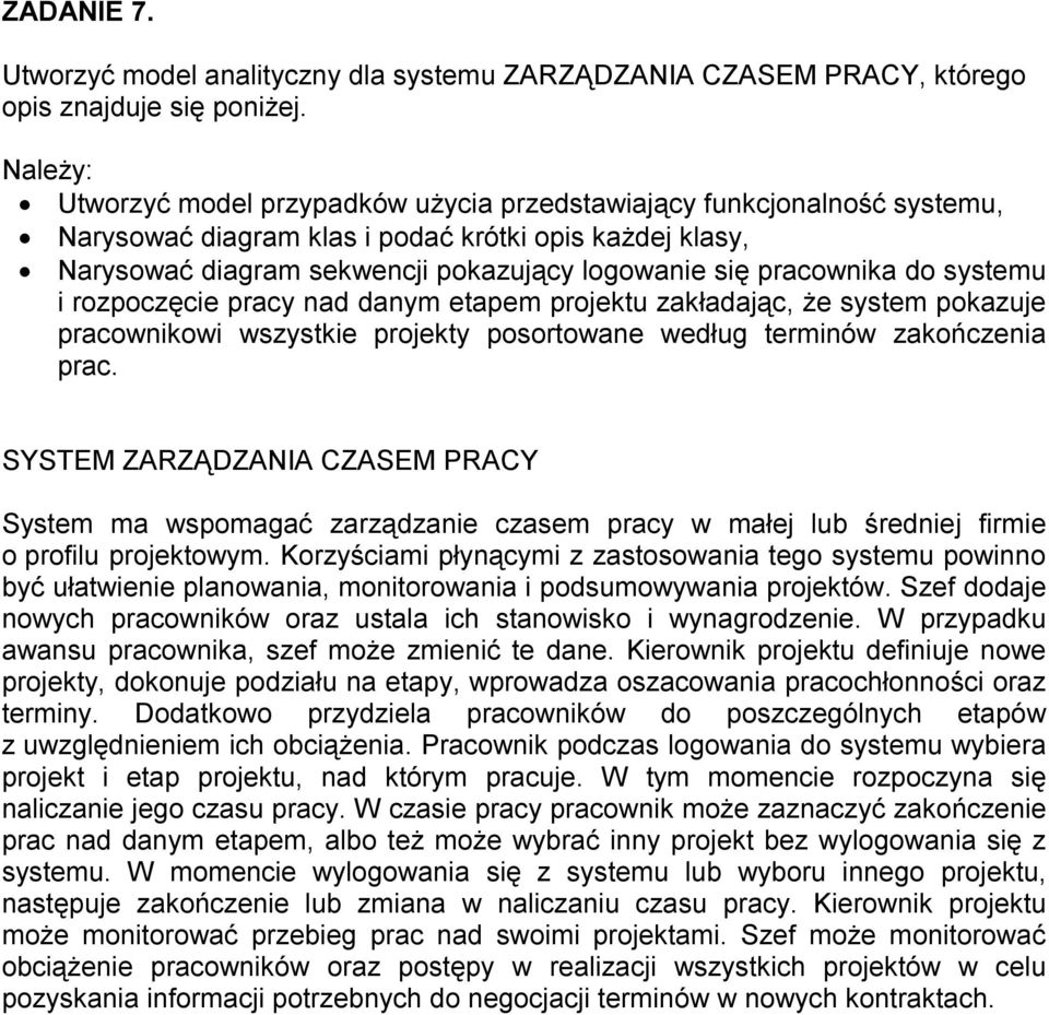 zakładając, że system pokazuje pracownikowi wszystkie projekty posortowane według terminów zakończenia prac.