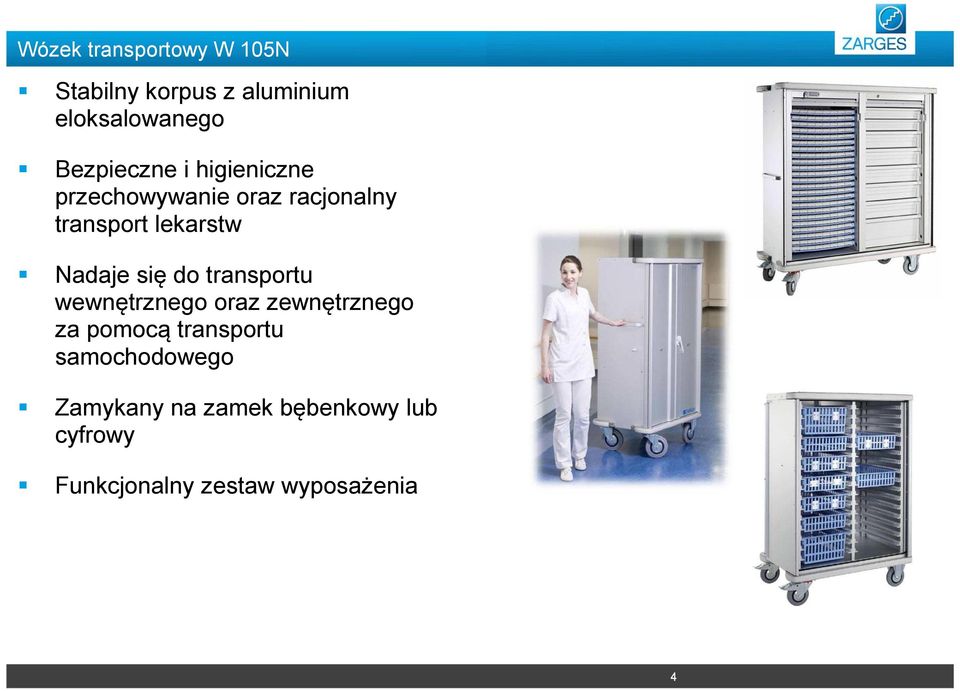 Nadaje się do transportu wewnętrznego oraz zewnętrznego za pomocą transportu