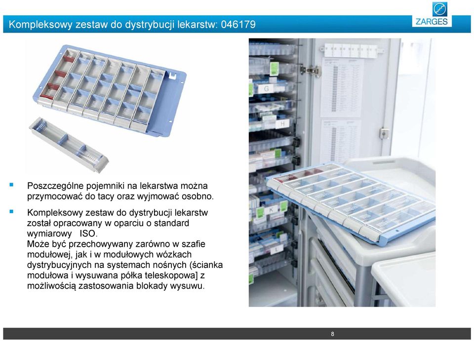 Kompleksowy zestaw do dystrybucji lekarstw został opracowany w oparciu o standard wymiarowy ISO.
