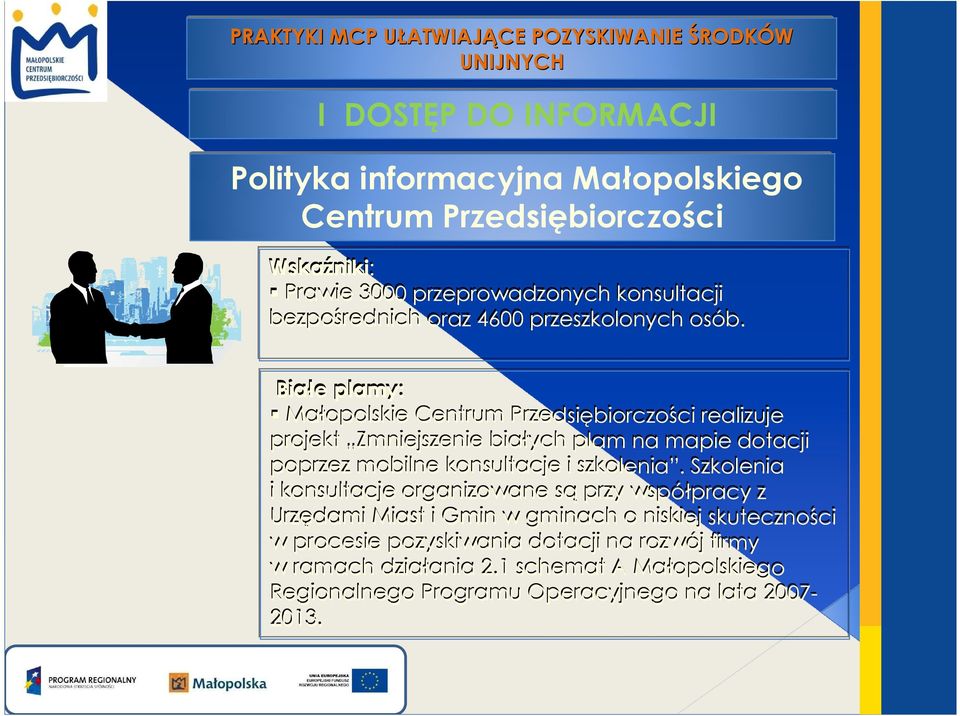 Białe plamy: Małopolskie Centrum Przedsiębiorczości realizuje projekt Zmniejszenie białych plam na mapie dotacji poprzez mobilne konsultacje i szkolenia.