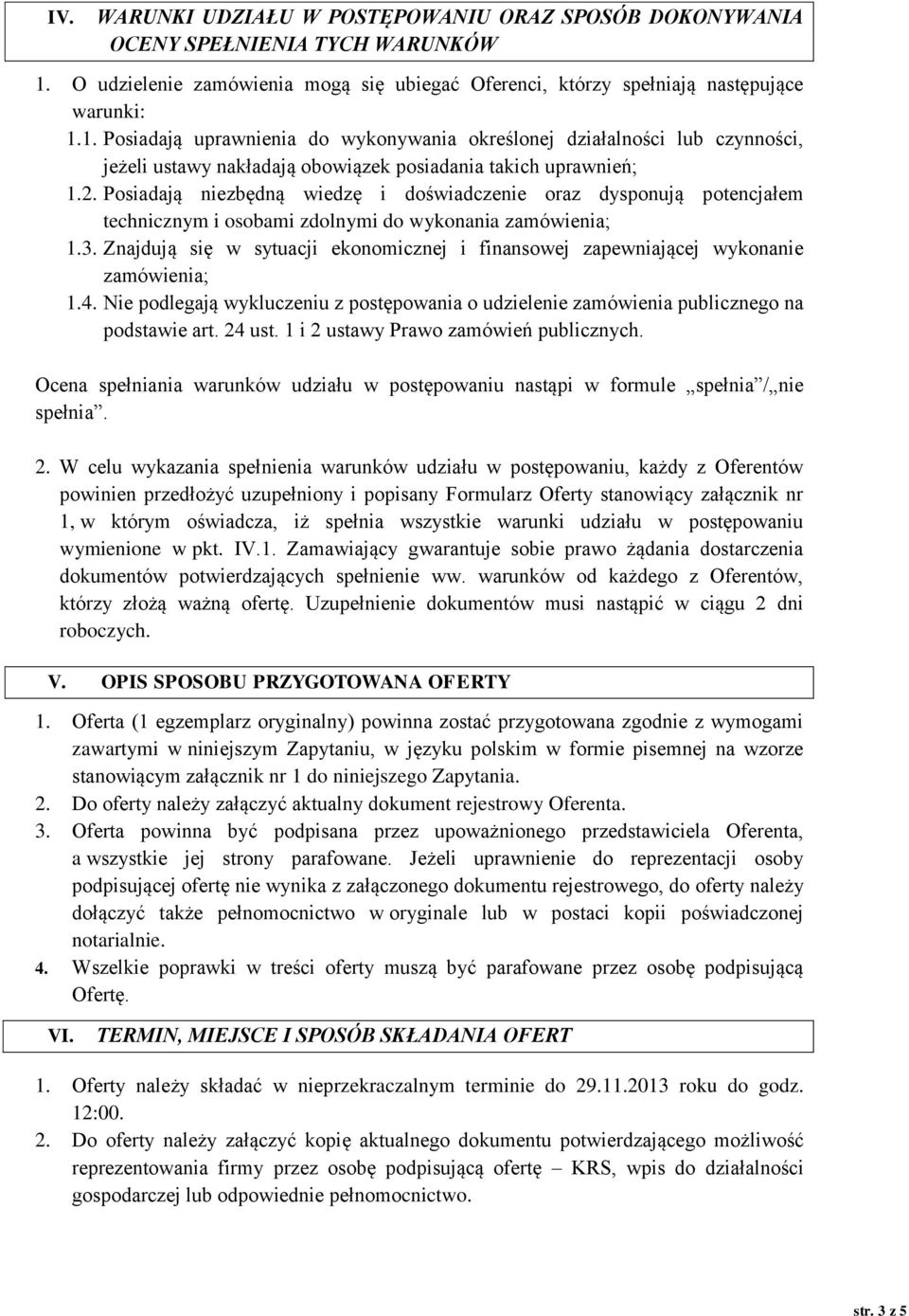 1. Posiadają uprawnienia do wykonywania określonej działalności lub czynności, jeżeli ustawy nakładają obowiązek posiadania takich uprawnień; 1.2.