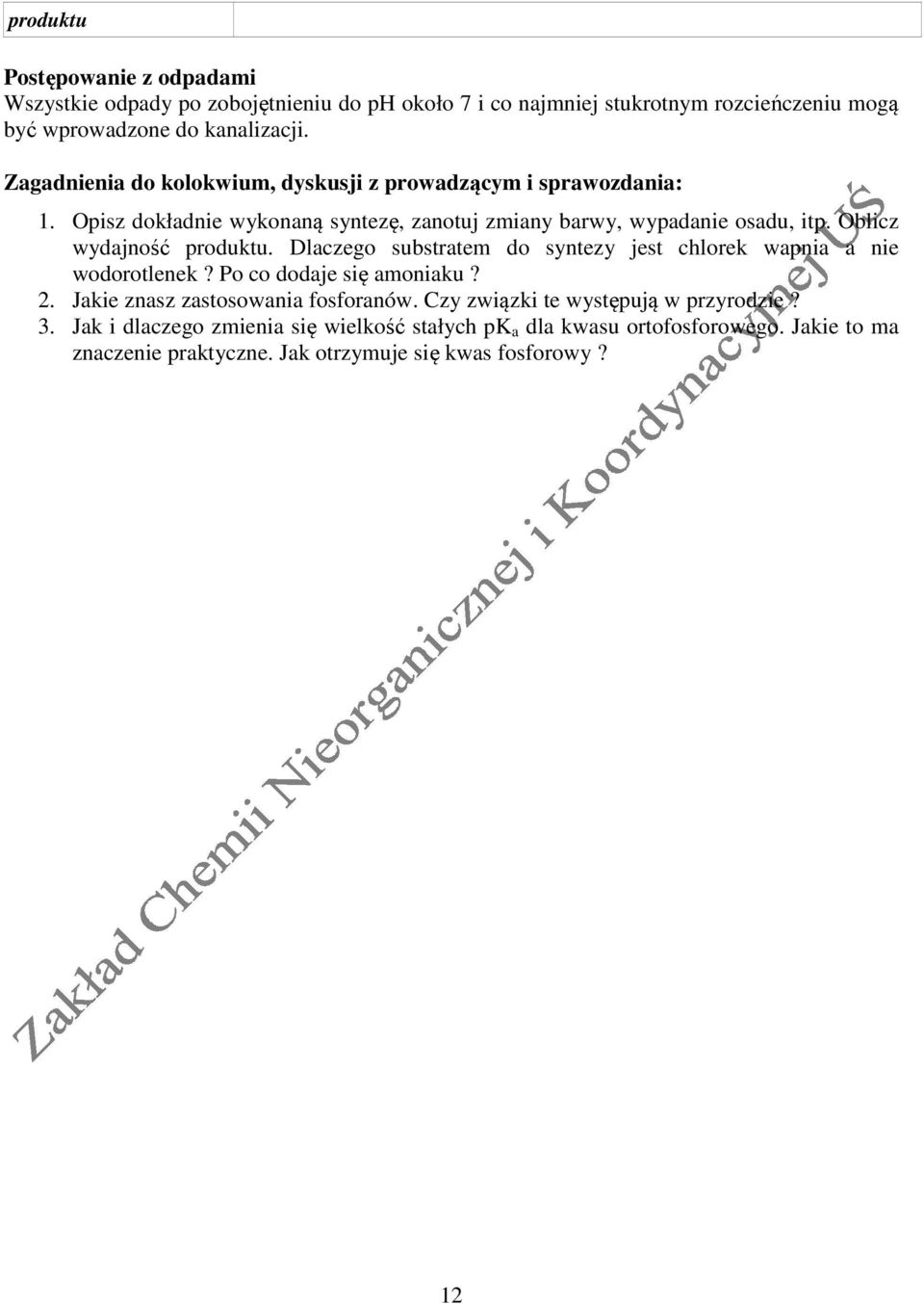 Oblicz wydajność produktu. Dlaczego substratem do syntezy jest chlorek wapnia a nie wodorotlenek? Po co dodaje się amoniaku? 2. Jakie znasz zastosowania fosforanów.