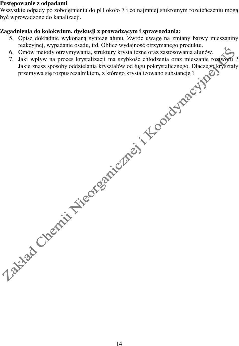 Zwróć uwagę na zmiany barwy mieszaniny reakcyjnej, wypadanie osadu, itd. Oblicz wydajność otrzymanego produktu. 6.