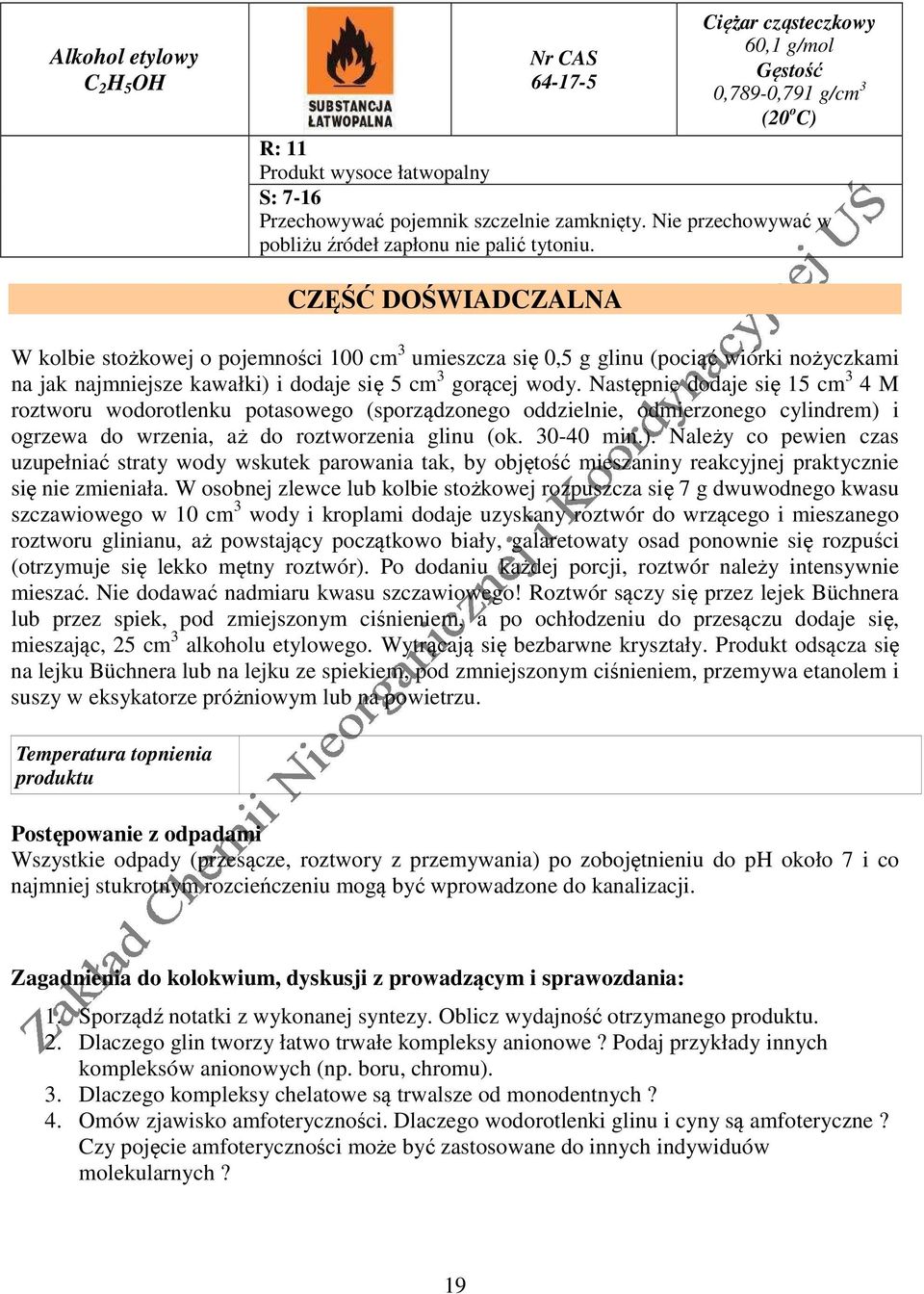 CZĘŚĆ DOŚWIADCZALNA W kolbie stożkowej o pojemności 100 cm 3 umieszcza się 0,5 g glinu (pociąć wiórki nożyczkami na jak najmniejsze kawałki) i dodaje się 5 cm 3 gorącej wody.