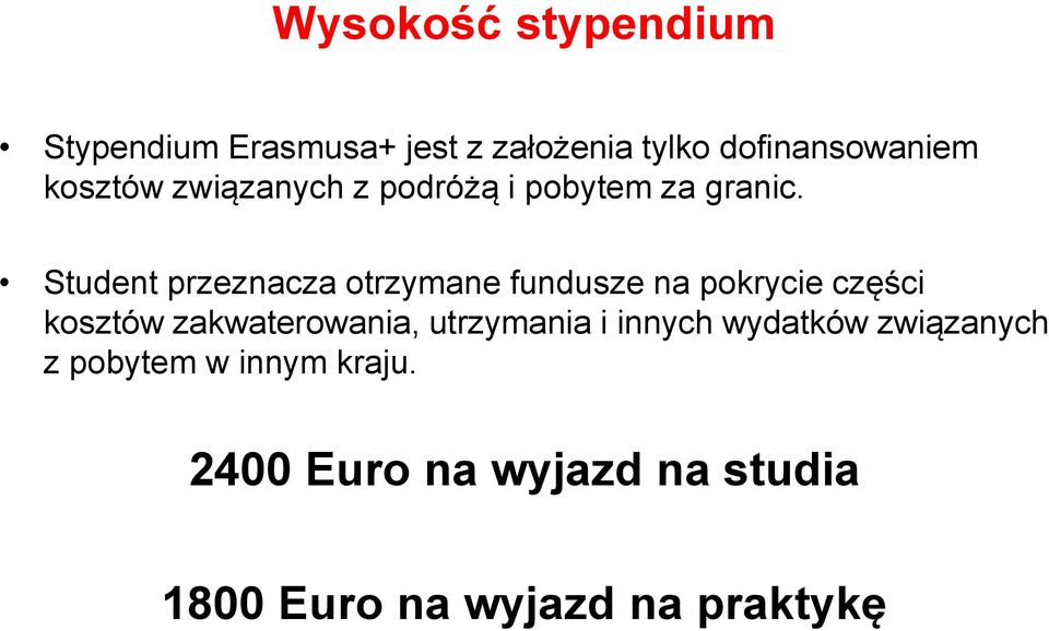 Student przeznacza otrzymane fundusze na pokrycie części kosztów zakwaterowania,