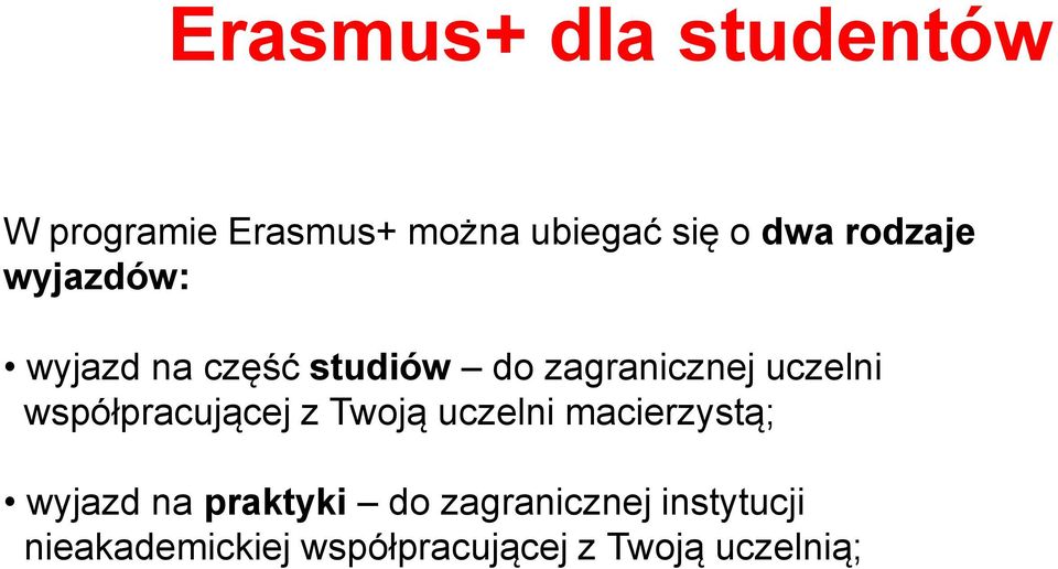 współpracującej z Twoją uczelni macierzystą; wyjazd na praktyki do