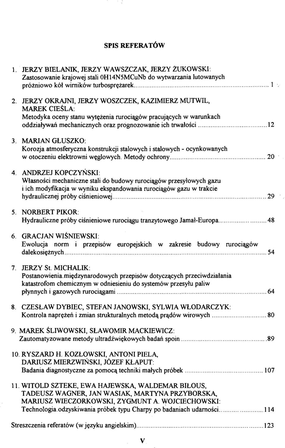 MARIAN GŁUSZKO: Korozja atmosferyczna konstrukcji stalowych i stalowych - ocynkowanych w otoczeniu elektrowni węglowych. Metody ochrony 20 4.