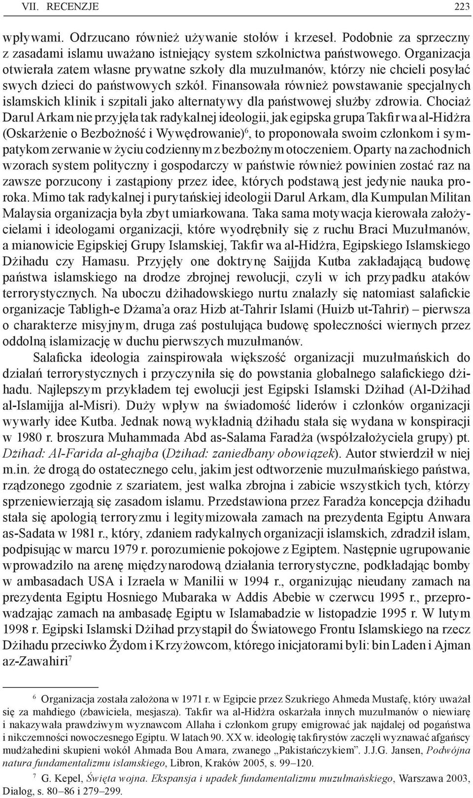 Finansowała również powstawanie specjalnych islamskich klinik i szpitali jako alternatywy dla państwowej służby zdrowia.