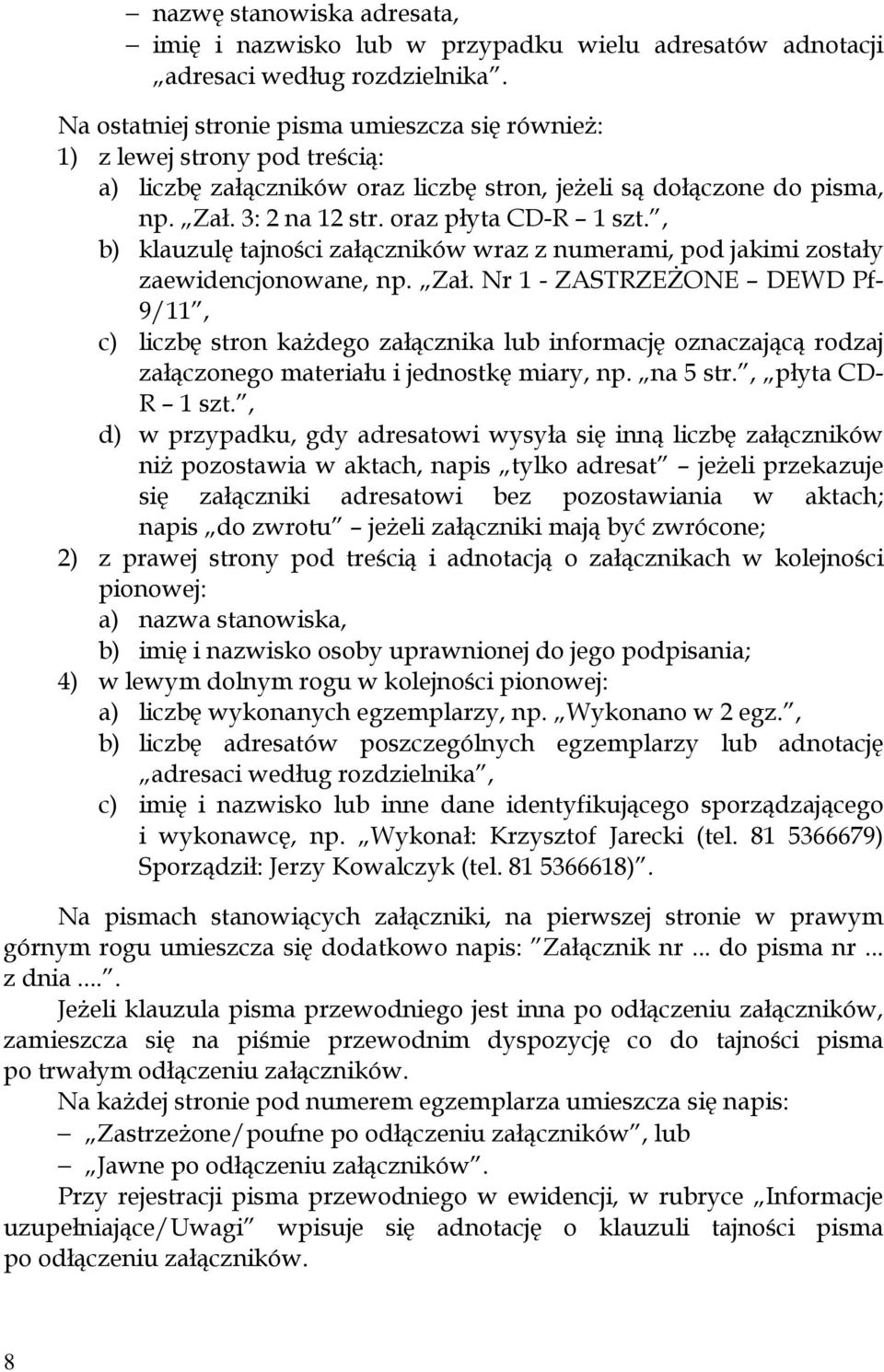 , b) klauzulę tajności załączników wraz z numerami, pod jakimi zostały zaewidencjonowane, np. Zał.