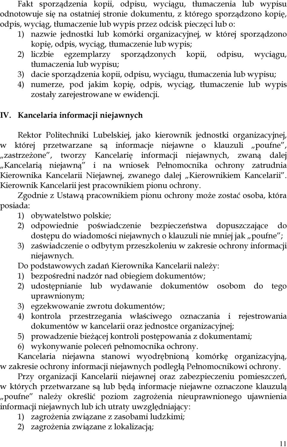 wypisu; 3) dacie sporządzenia kopii, odpisu, wyciągu, tłumaczenia lub wypisu; 4) numerze, pod jakim kopię, odpis, wyciąg, tłumaczenie lub wypis zostały zarejestrowane w ewidencji. IV.