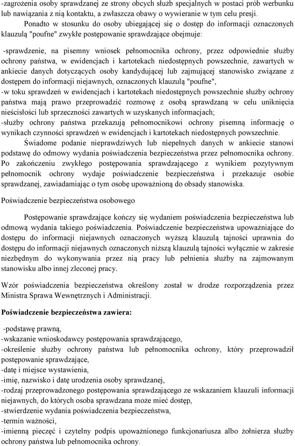 przez odpowiednie służby ochrony państwa, w ewidencjach i kartotekach niedostępnych powszechnie, zawartych w ankiecie danych dotyczących osoby kandydującej lub zajmującej stanowisko związane z