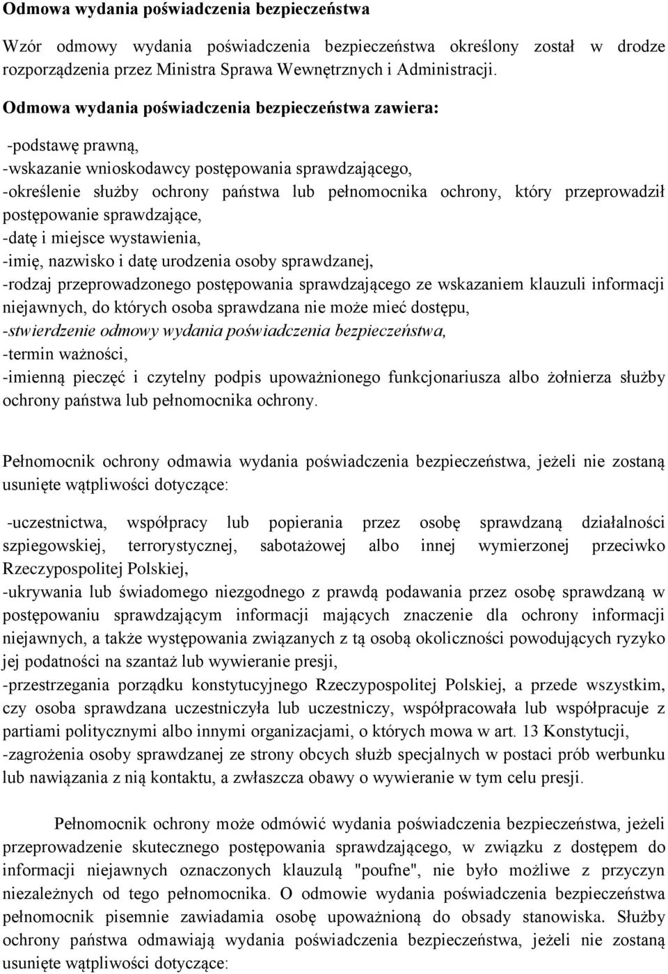 przeprowadził postępowanie sprawdzające, -datę i miejsce wystawienia, -imię, nazwisko i datę urodzenia osoby sprawdzanej, -rodzaj przeprowadzonego postępowania sprawdzającego ze wskazaniem klauzuli