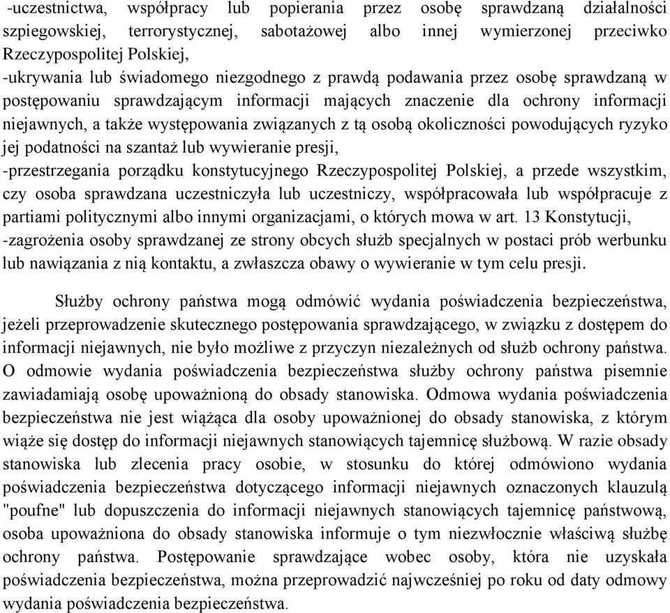 osobą okoliczności powodujących ryzyko jej podatności na szantaż lub wywieranie presji, -przestrzegania porządku konstytucyjnego Rzeczypospolitej Polskiej, a przede wszystkim, czy osoba sprawdzana