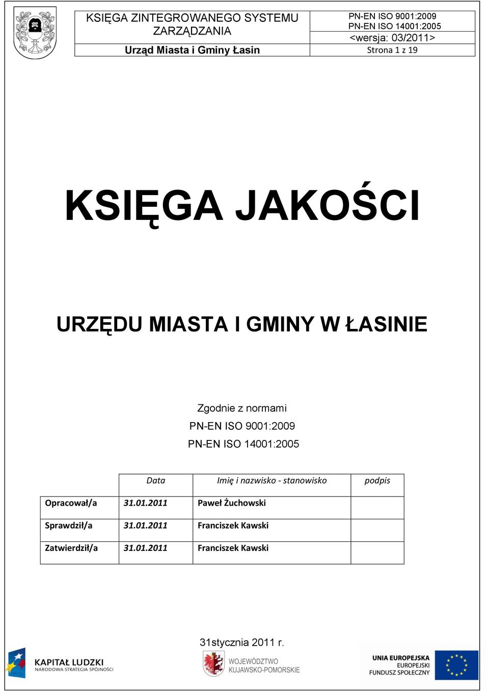 podpis Opracował/a 31.01.2011 Paweł Żuchowski Sprawdził/a 31.01.2011 Franciszek Kawski Zatwierdził/a 31.