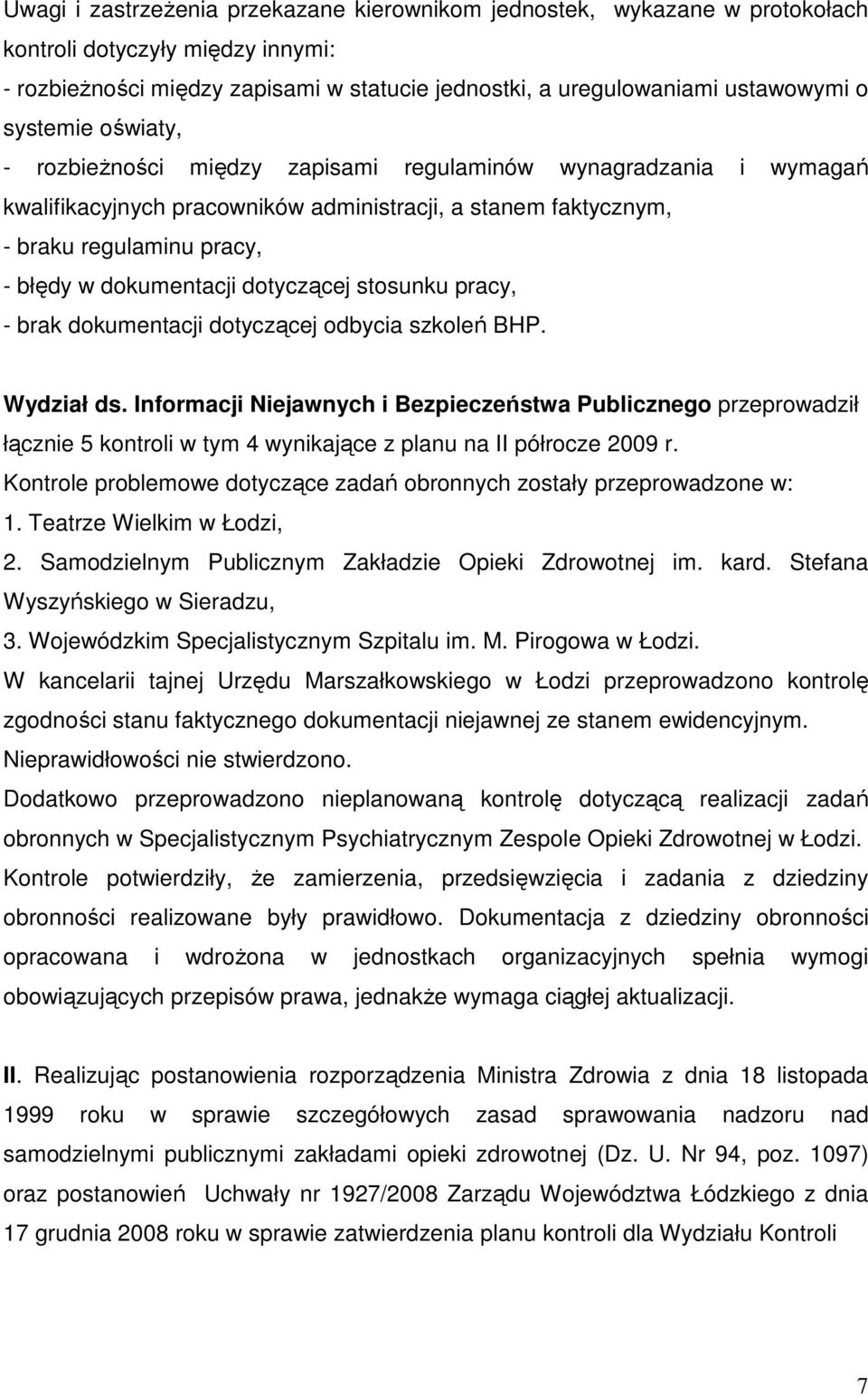 dotyczącej stosunku pracy, - brak dokumentacji dotyczącej odbycia szkoleń BHP. Wydział ds.