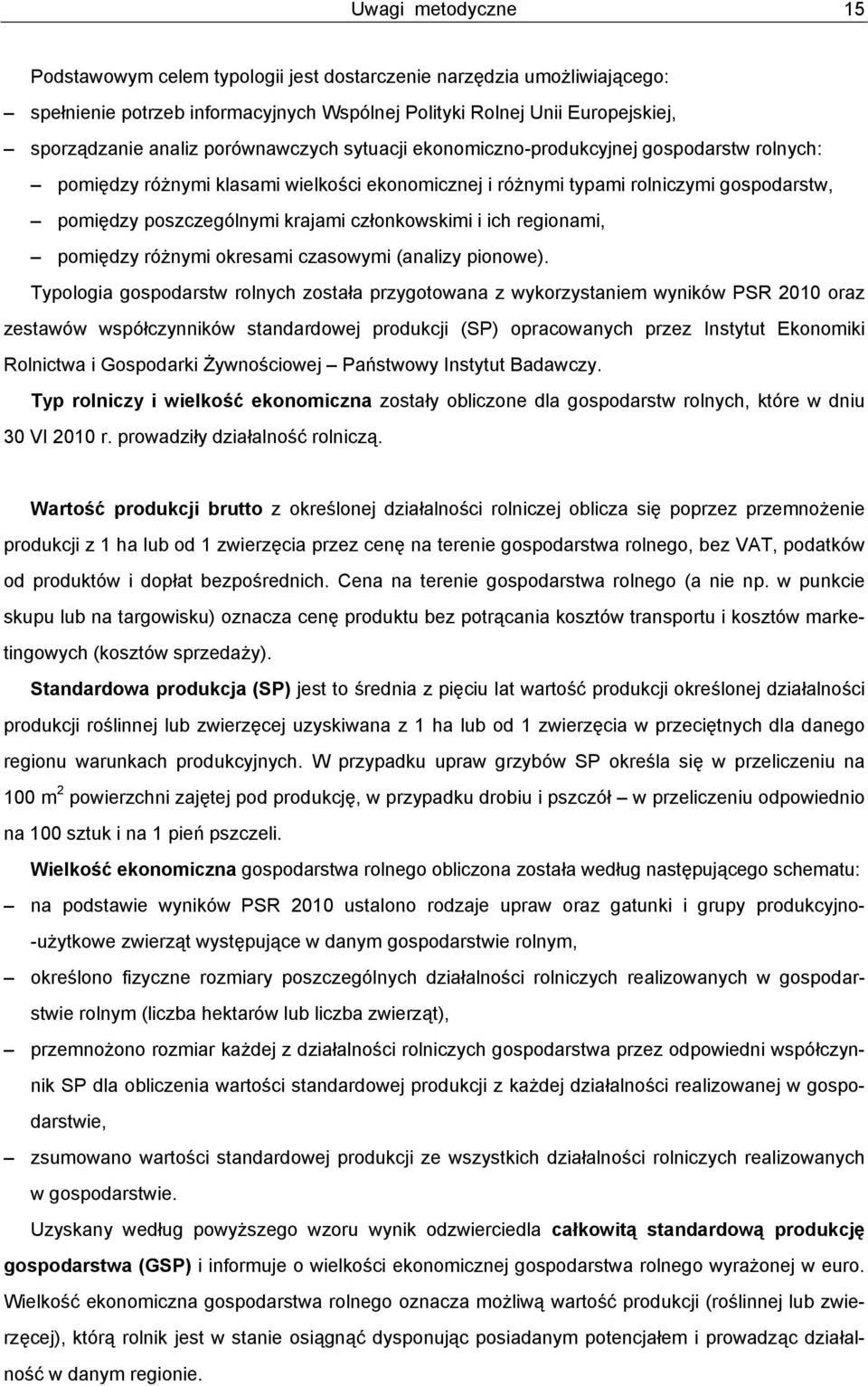członkowskimi i ich regionami, pomiędzy różnymi okresami czasowymi (analizy pionowe).