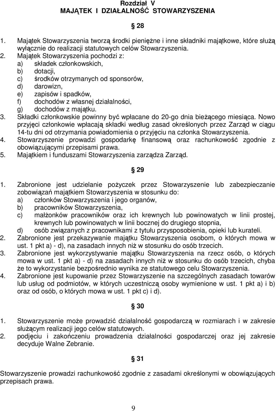 majątku. 3. Składki członkowskie powinny być wpłacane do 20-go dnia bieŝącego miesiąca.