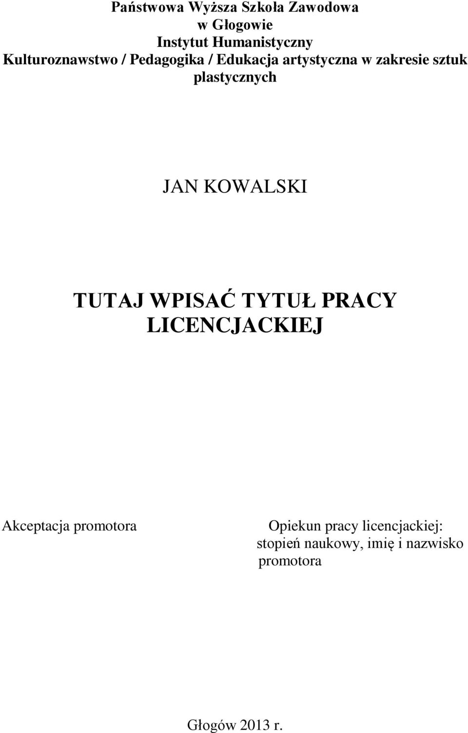 plastycznych JAN KOWALSKI TUTAJ WPISAĆ TYTUŁ PRACY LICENCJACKIEJ Akceptacja